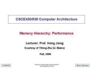 CSCE 430830 Computer Architecture Memory Hierarchy Performance Lecturer