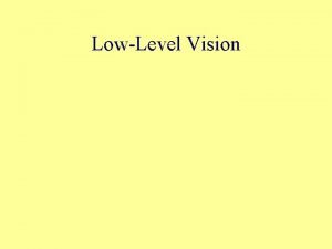 LowLevel Vision Low Level Visionoutline Problem to be