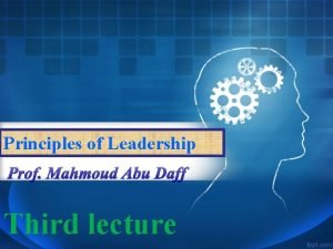 Principles of Leadership Prof Mahmoud Abu Daff Third