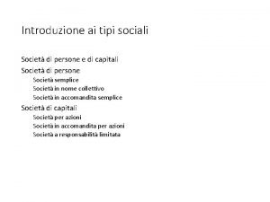 Introduzione ai tipi sociali Societ di persone e