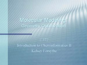 Molecular Modeling Geometry Optimization C 372 Introduction to