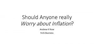 Should Anyone really Worry about Inflation Andrew K