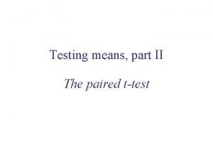 Testing means part II The paired ttest Outline