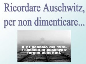 Il complesso di campi di concentramento di Auschwitz