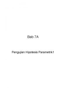 Bab 7 A Pengujian Hipotesis Parametrik 1 Bab