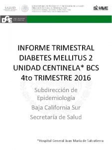 INFORME TRIMESTRAL DIABETES MELLITUS 2 UNIDAD CENTINELA BCS