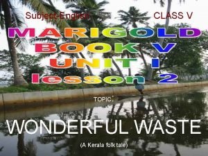SubjectEnglish CLASS V TOPIC WONDERFUL WASTE z f