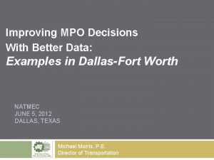 Improving MPO Decisions With Better Data Examples in