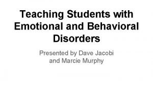Teaching Students with Emotional and Behavioral Disorders Presented