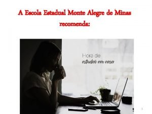 A Escola Estadual Monte Alegre de Minas recomenda