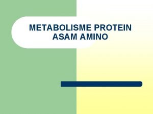 METABOLISME PROTEIN ASAM AMINO STRUCTUR ASAM AMINO Nonionized