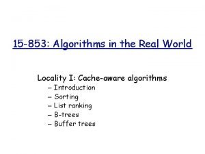 15 853 Algorithms in the Real World Locality