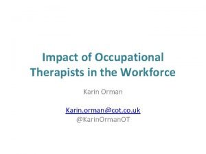 Impact of Occupational Therapists in the Workforce Karin