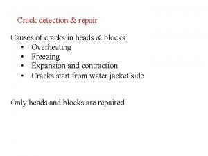 Crack detection repair Causes of cracks in heads