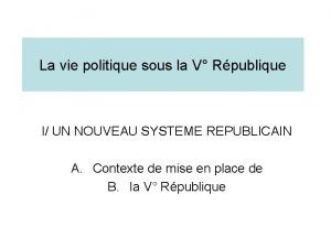 La vie politique sous la V Rpublique I