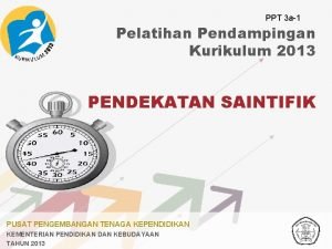 PPT 3 a1 Pelatihan Pendampingan Kurikulum 2013 PENDEKATAN