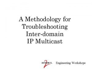A Methodology for Troubleshooting Interdomain IP Multicast Engineering