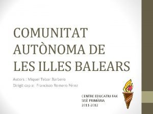 COMUNITAT AUTNOMA DE LES ILLES BALEARS Autors Miquel