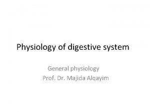 Physiology of digestive system General physiology Prof Dr