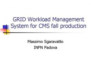 GRID Workload Management System for CMS fall production