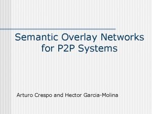 Semantic Overlay Networks for P 2 P Systems