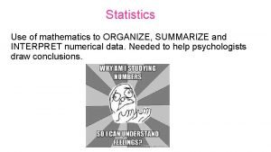 The use of mathematics to organize summarize