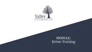 MODULE Driver Training Driver Safety Training Driving and