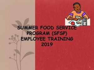 SUMMER FOOD SERVICE PROGRAM SFSP EMPLOYEE TRAINING 2019