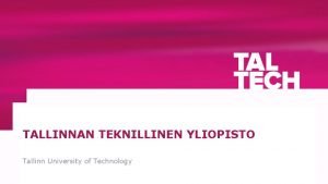 TALLINNAN TEKNILLINEN YLIOPISTO Tallinn University of Technology TALLINN