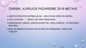 DARBAI KURIUOS PADARME 2019 METAIS v MAISTO APSKAITOS