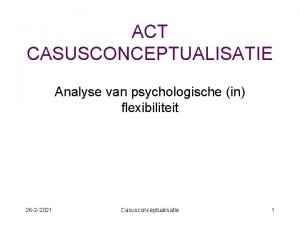 ACT CASUSCONCEPTUALISATIE Analyse van psychologische in flexibiliteit 26