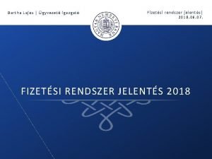 Bartha Lajos gyvezet igazgat Fizetsi rendszer jelents 2018