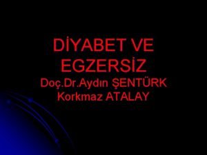 DYABET VE EGZERSZ Do Dr Aydn ENTRK Korkmaz