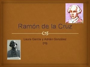 Ramn de la Cruz Laura Garca y Adrin