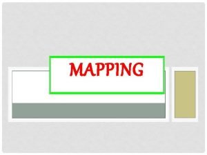 MAPPING MAP ORIENTATION Orientation lets the reader know