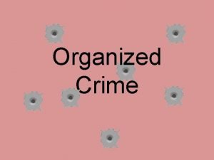 Organized Crime What is Organized Crime A continuing