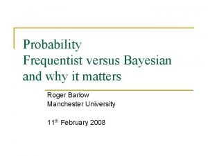 Probability Frequentist versus Bayesian and why it matters