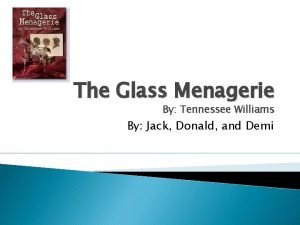 The Glass Menagerie By Tennessee Williams By Jack