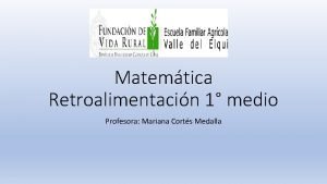 Matemtica Retroalimentacin 1 medio Profesora Mariana Corts Medalla