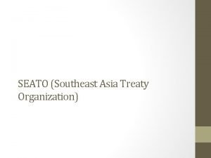 SEATO Southeast Asia Treaty Organization Introduction The South