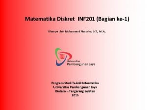 Matematika Diskret INF 201 Bagian ke1 Diampu oleh