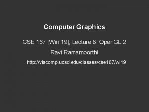 Computer Graphics CSE 167 Win 19 Lecture 8