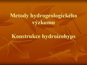Metody hydrogeologickho vzkumu Konstrukce hydroizohyps Konstrukce hydroizohyps Hydroizohypsa