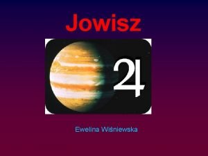 Jowisz Ewelina Winiewska Jowisz ley jako pita planeta