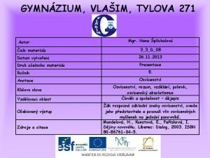 GYMNZIUM VLAIM TYLOVA 271 Autor slo materilu Mgr