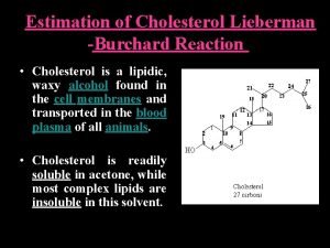 Estimation of Cholesterol Lieberman Burchard Reaction Cholesterol is