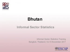 Bhutan Informal Sector Statistics Training Bangkok Thailand 14