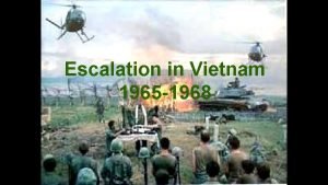Escalation in Vietnam War 1965 1968 Ho Chi