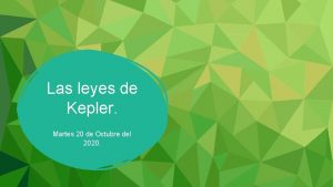 Las leyes de Kepler Martes 20 de Octubre