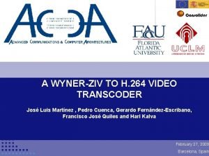 A WYNERZIV TO H 264 VIDEO TRANSCODER Jos